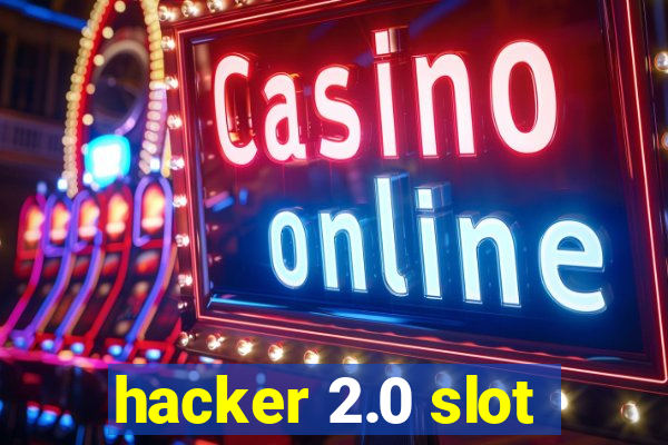 hacker 2.0 slot